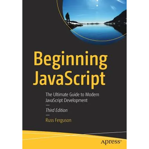 Beginning JavaScript: The Ultimate Guide to Modern JavaScript Development - Paperback