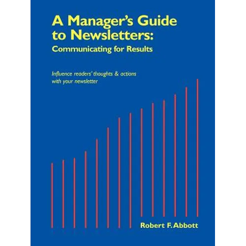A Manager's Guide to Newsletters: Communicating for Results - Paperback