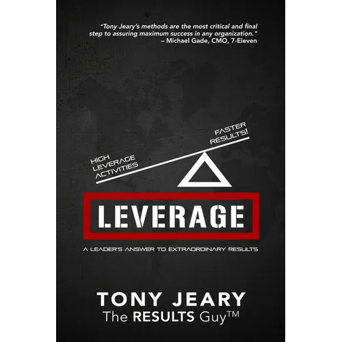 Leverage: High Leverage Activities = the Right Results Faster! - Paperback