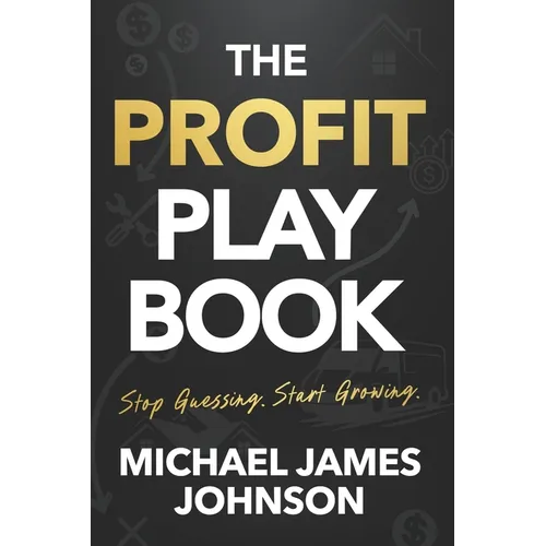 The Profit Playbook: Stop Guessing. Start Growing. - Paperback