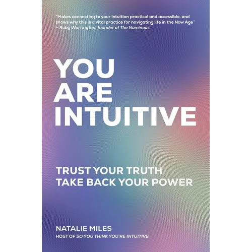 You Are Intuitive: Trust Your Truth. Take Back Your Power. - Paperback