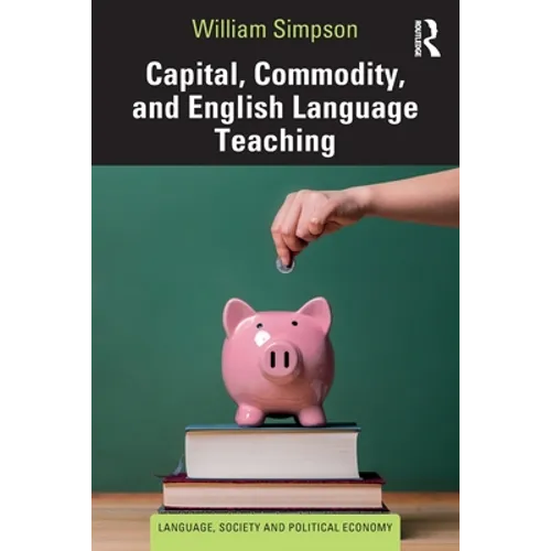 Capital, Commodity, and English Language Teaching - Paperback