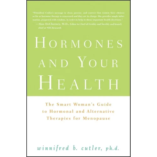 Hormones and Your Health: The Smart Woman's Guide to Hormonal and Alternative Therapies for Menopause - Paperback