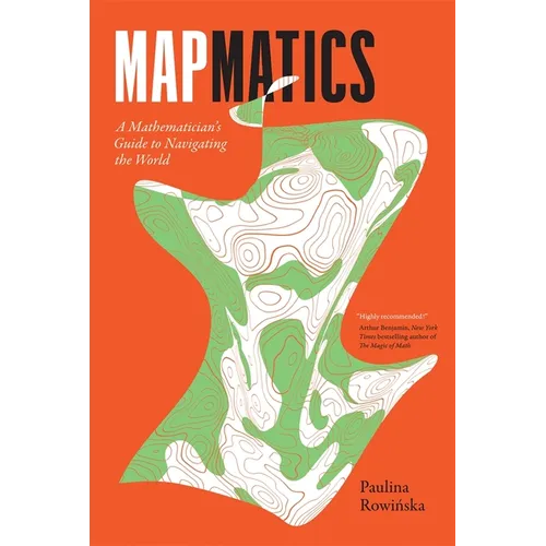 Mapmatics: A Mathematician's Guide to Navigating the World - Hardcover
