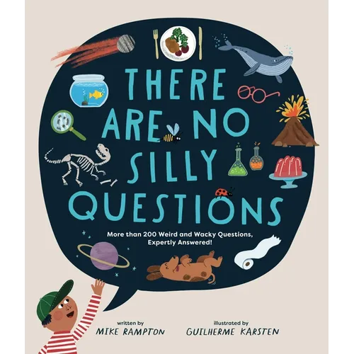 There Are No Silly Questions: More Than 200 Weird and Wacky Questions, Expertly Answered! - Hardcover