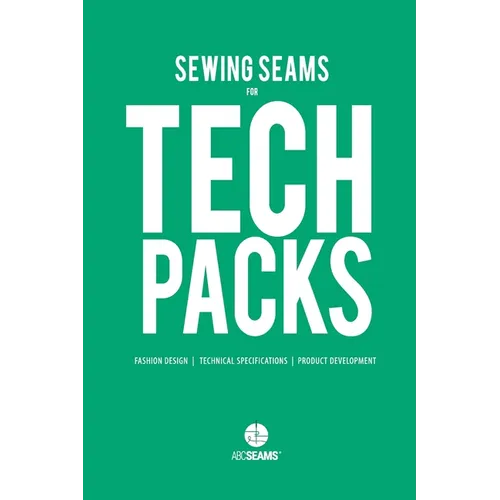 Sewing Seams for Tech Packs: A Visual Guide to Produce Clothing. - Paperback