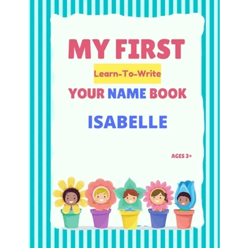 My First Learn-To-Write Your Name Book: Isabelle - Paperback
