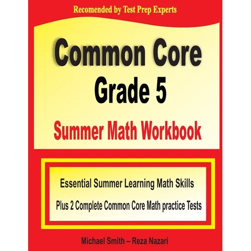 Common Core Grade 5 Summer Math Workbook: Essential Summer Learning Math Skills plus Two Complete Common Core Math Practice Tests - Paperback