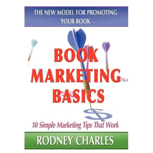 Book Marketing Basics; The New Model for Promoting Your Book - Hardcover