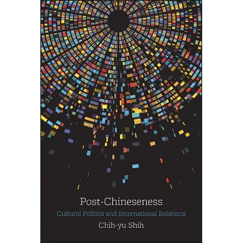 Post-Chineseness: Cultural Politics and International Relations - Paperback