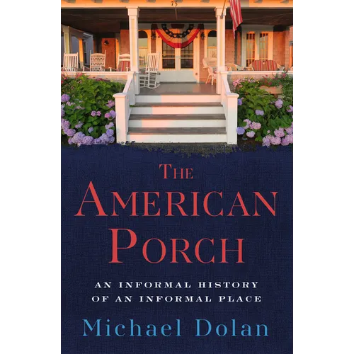 The American Porch: An Informal History of an Informal Place - Paperback
