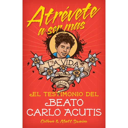 Atrévete a Ser Másel Testimonio del Beat: El Testimonio del Beato Carlo Acutis - Paperback
