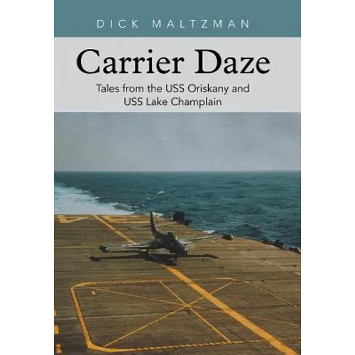 Carrier Daze: Tales from the USS Oriskany and USS Lake Champlain - Hardcover