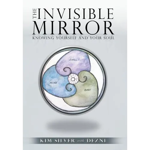 The Invisible Mirror: Knowing Yourself and Your Soul - Hardcover