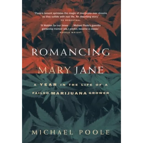 Romancing Mary Jane: The Year in the Life of a Failed Marijuana Grower - Paperback