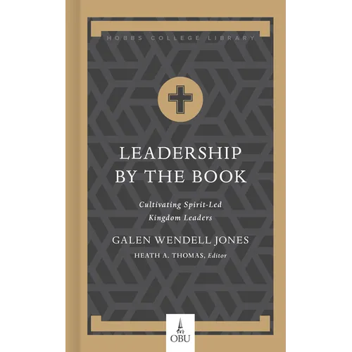 Leadership by the Book: Cultivating Spirit-Led Kingdom Leaders - Hardcover