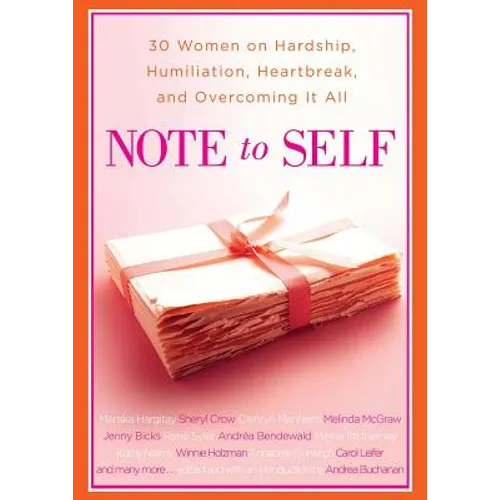 Note to Self: 30 Women on Hardship, Humiliation, Heartbreak, and - Paperback