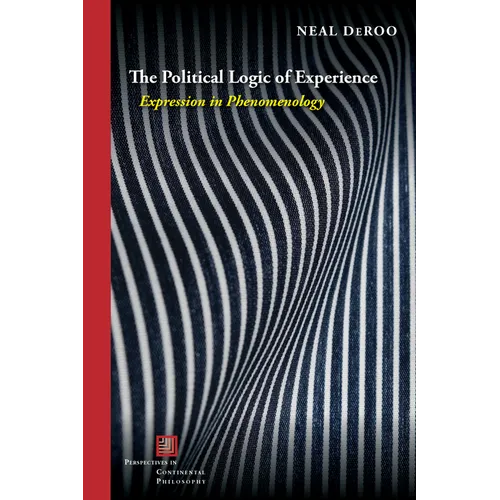 The Political Logic of Experience: Expression in Phenomenology - Paperback