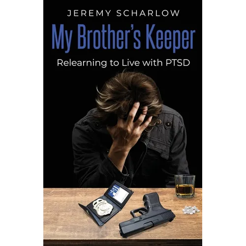 My Brother's Keeper: Relearning to Live with PTSD - Paperback