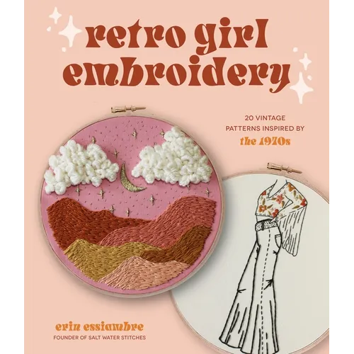 Retro Girl Embroidery: 20 Vintage Patterns Inspired by the 1970s - Paperback