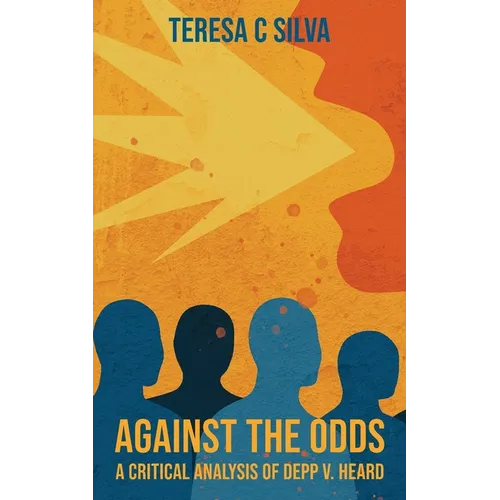 Against the Odds: A Critical Analysis of Depp v. Heard - Paperback