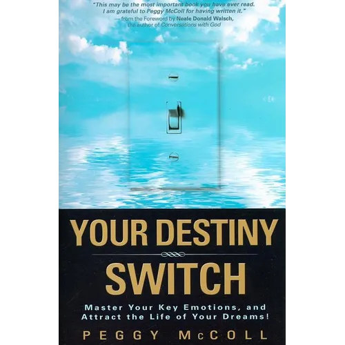 Your Destiny Switch: Master Your Key Emotions, and Attract the Life of Your Dreams! - Paperback