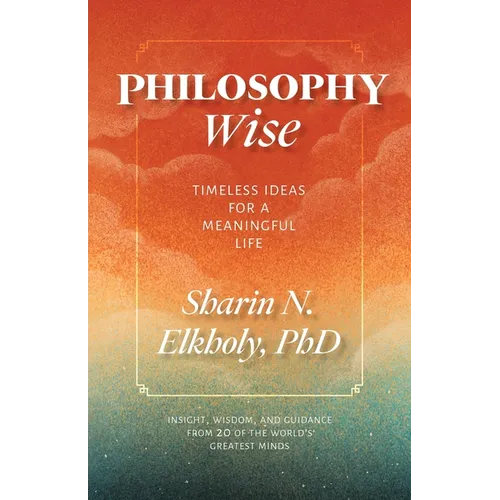 Philosophy Wise: Timeless Ideas for a Meaningful Life - Paperback