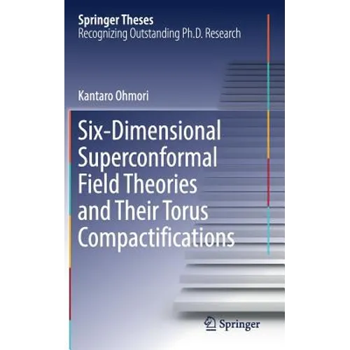 Six-Dimensional Superconformal Field Theories and Their Torus Compactifications - Hardcover