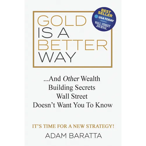 Gold Is a Better Way: And Other Wealth Building Secrets Wall Street Doesn't Want You to Know - Paperback
