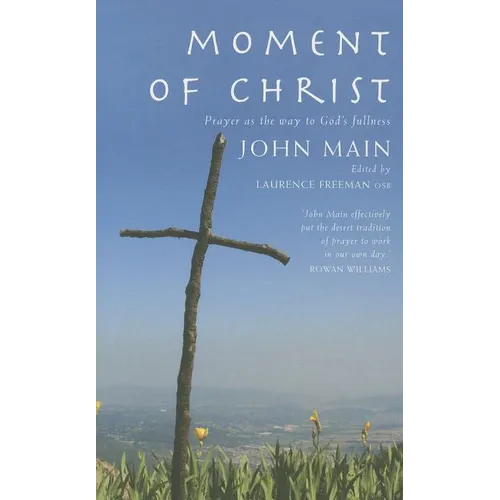 Moment of Christ: Prayer as the Way to God's Fullness - Paperback
