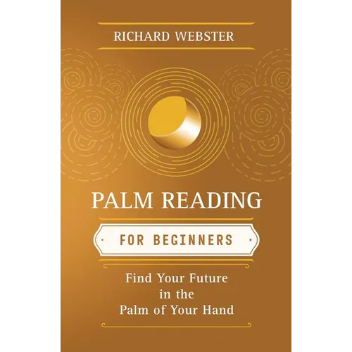 Palm Reading for Beginners: Find Your Future in the Palm of Your Hand - Paperback