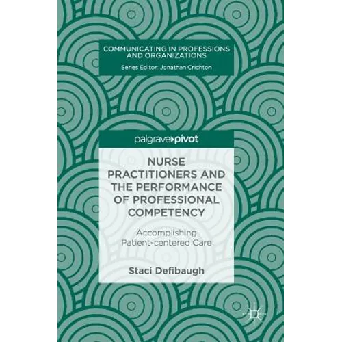 Nurse Practitioners and the Performance of Professional Competency: Accomplishing Patient-Centered Care - Hardcover