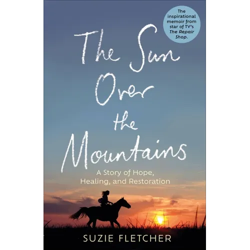 The Sun Over the Mountains: A Story of Hope, Healing and Restoration - Hardcover