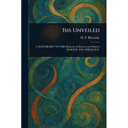 Isis Unveiled - Paperback