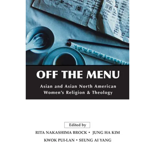Off the Menu: Asian and Asian North American Women's Religion and Theology - Paperback