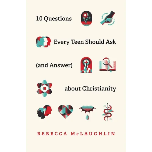 10 Questions Every Teen Should Ask (and Answer) about Christianity - Paperback