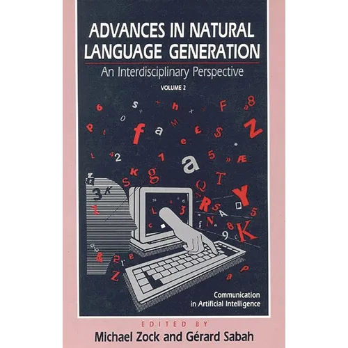 Advances in Natural Language Generation: An Interdisiplinary Perspective, Volume 2 - Hardcover
