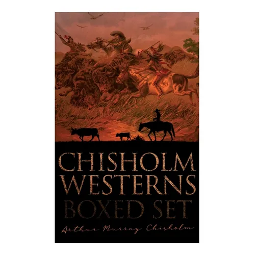 Chisholm Westerns - Boxed Set: The Boss of Wind River, Desert Conquest, The Land of Strong Men, Six Rounds, Fur Pirates and more - Paperback