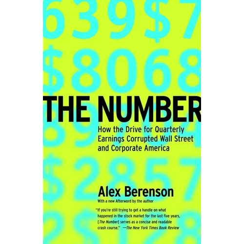 The Number: How the Drive for Quarterly Earnings Corrupted Wall Street and Corporate America - Paperback