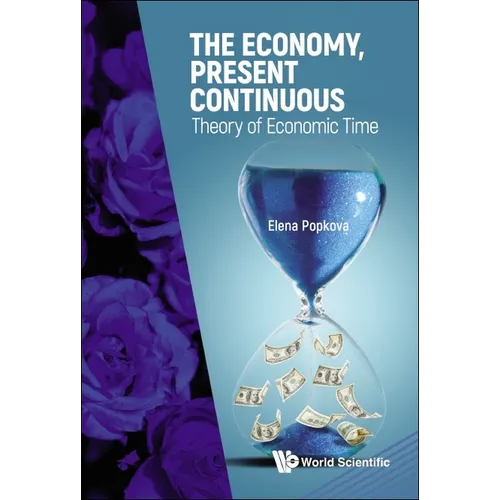 The Economy, Present Continuous: Theory of Economic Time - Hardcover