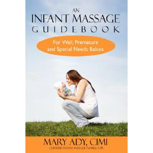 An Infant Massage Guidebook: For Well, Premature, and Special Needs Babies - Hardcover