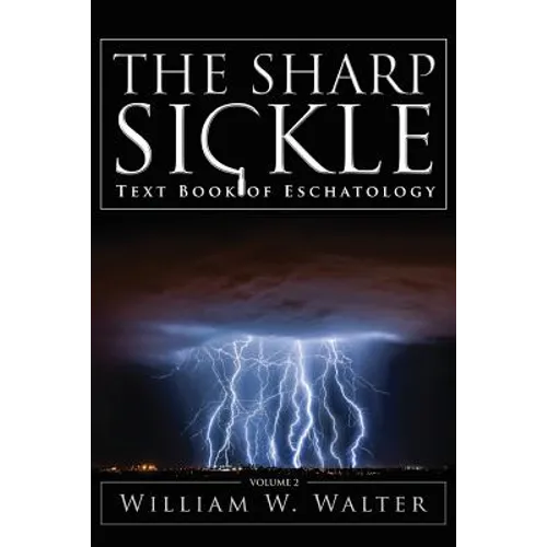 The Sharp Sickle: Text Book of Eschatology - Paperback