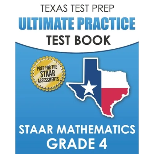 TEXAS TEST PREP Ultimate Practice Test Book STAAR Mathematics Grade 4: Includes 8 STAAR Math Practice Tests - Paperback