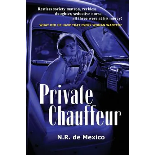 Private Chauffeur: A Vintage Noir Novel of Desire, Deception, and Domestic Corruption - Paperback