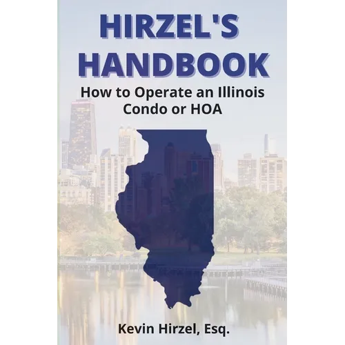 Hirzel's Handbook: How to Operate an Illinois Condo or HOA - Paperback