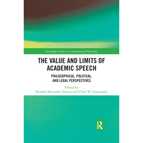 The Value and Limits of Academic Speech: Philosophical, Political, and Legal Perspectives - Paperback