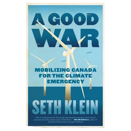 A Good War: Mobilizing Canada for the Climate Emergency - Paperback