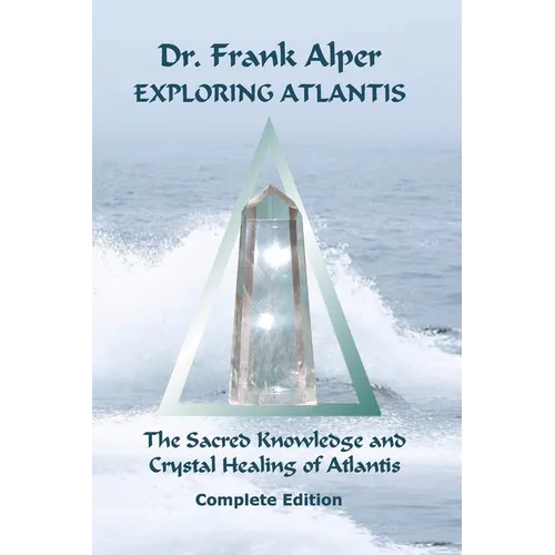 Exploring Atlantis: The Sacred Knowledge and Crystal Healing of Atlantis - Paperback