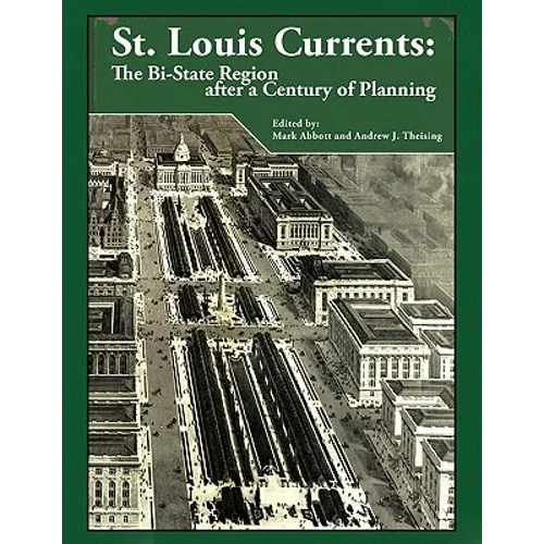 St. Louis Currents: The Bi-State Region After a Century of Planning - Paperback