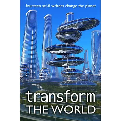 Transform the World: fourteen sci-fi writers change the planet - Paperback